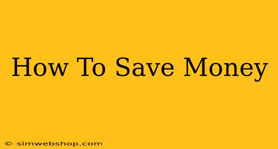 How To Save Money