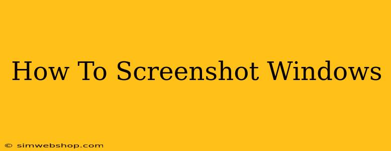 How To Screenshot Windows