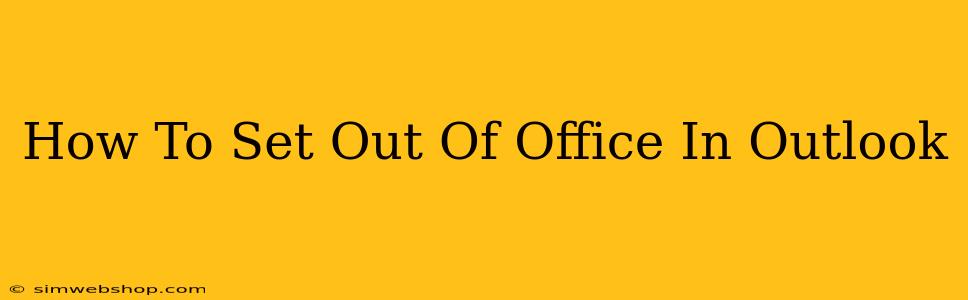 How To Set Out Of Office In Outlook