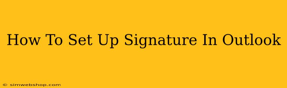 How To Set Up Signature In Outlook