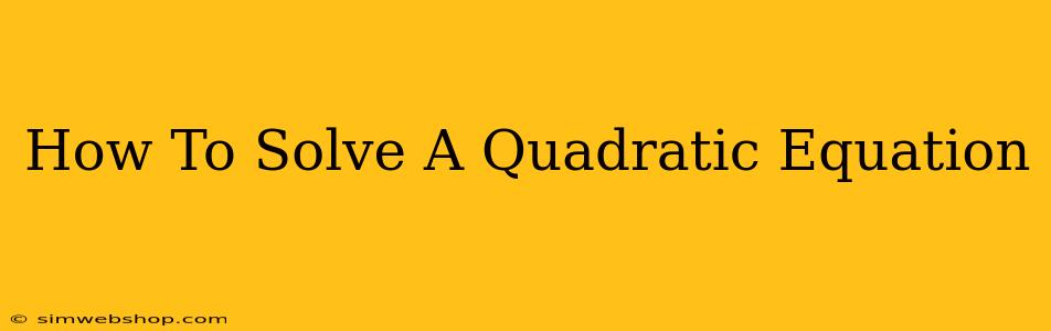 How To Solve A Quadratic Equation