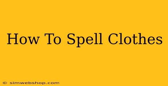 How To Spell Clothes