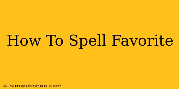 How To Spell Favorite