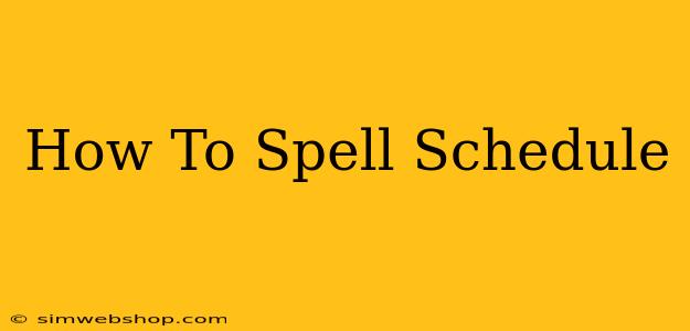 How To Spell Schedule