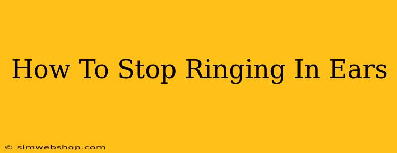 How To Stop Ringing In Ears