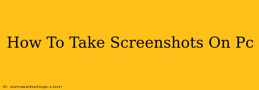 How To Take Screenshots On Pc