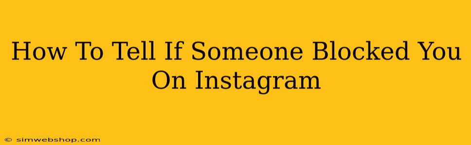 How To Tell If Someone Blocked You On Instagram