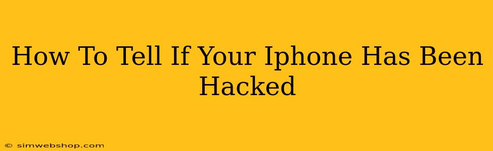 How To Tell If Your Iphone Has Been Hacked