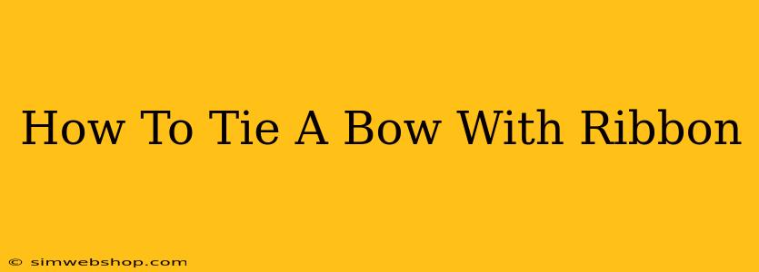 How To Tie A Bow With Ribbon