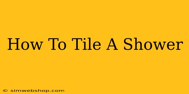 How To Tile A Shower