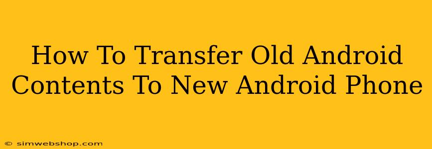 How To Transfer Old Android Contents To New Android Phone