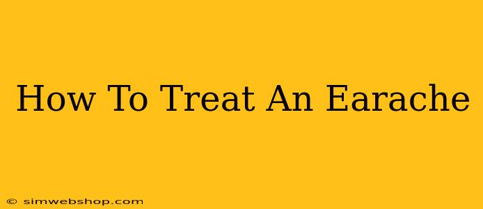 How To Treat An Earache