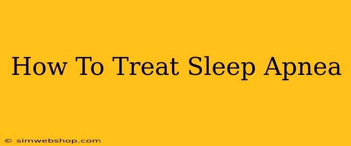 How To Treat Sleep Apnea