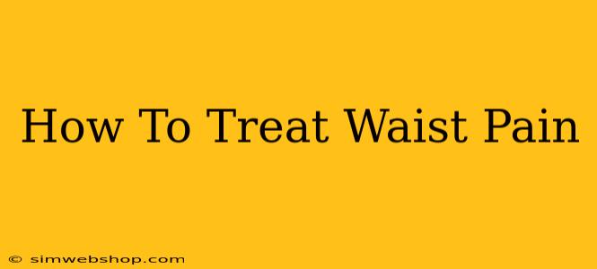 How To Treat Waist Pain