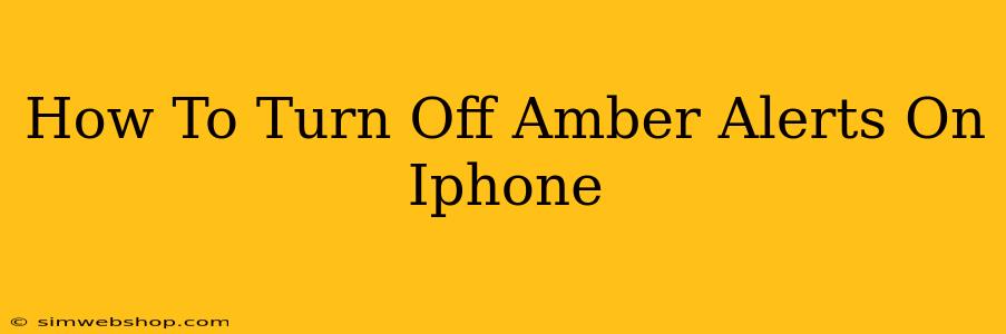 How To Turn Off Amber Alerts On Iphone