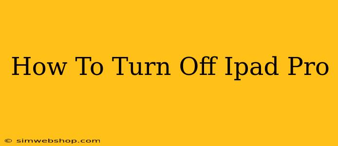 How To Turn Off Ipad Pro