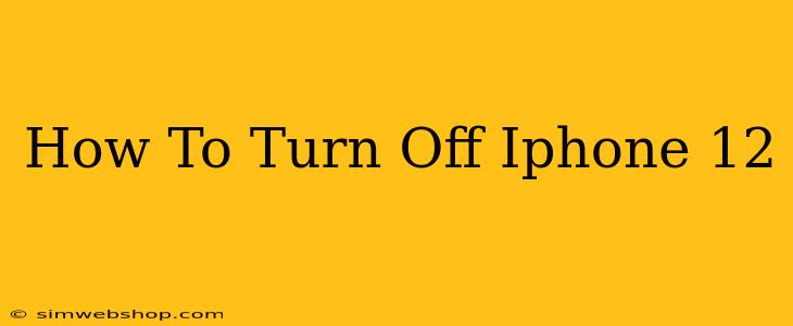 How To Turn Off Iphone 12