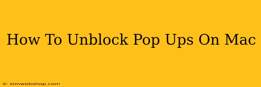 How To Unblock Pop Ups On Mac