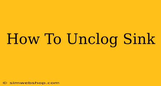 How To Unclog Sink