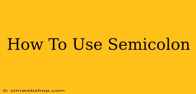 How To Use Semicolon