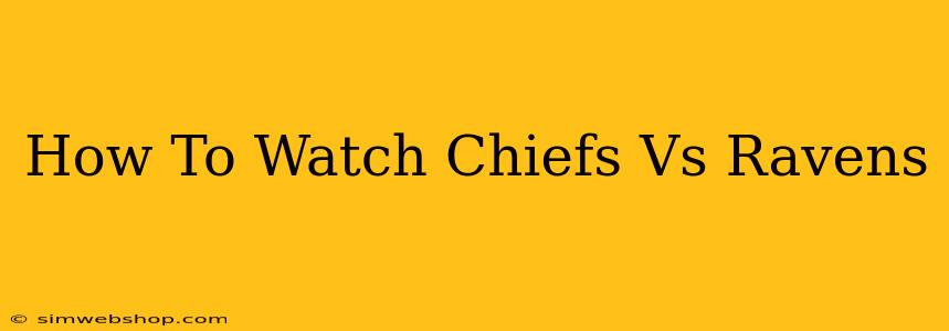 How To Watch Chiefs Vs Ravens