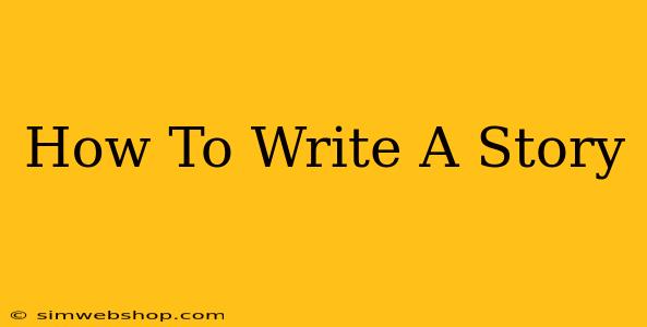 How To Write A Story