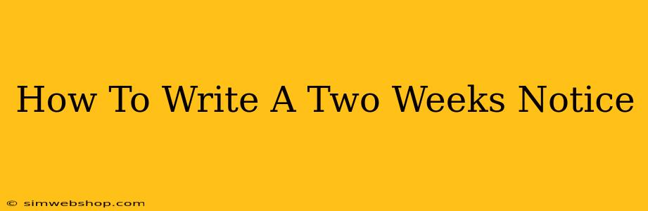 How To Write A Two Weeks Notice