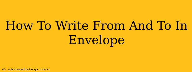 How To Write From And To In Envelope