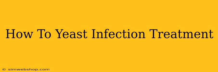 How To Yeast Infection Treatment