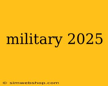 military 2025