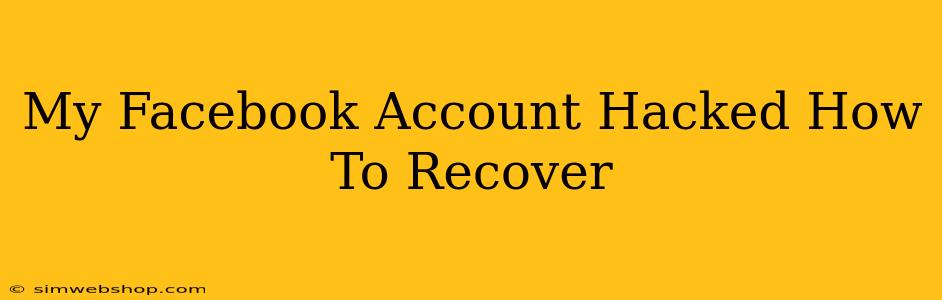 My Facebook Account Hacked How To Recover